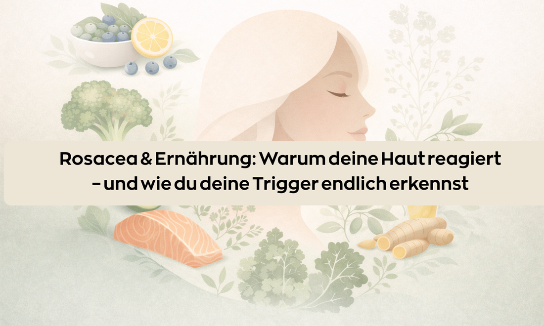 Rosacea & Ernährung: Warum deine Haut reagiert – und wie du deine Trigger endlich erkennst